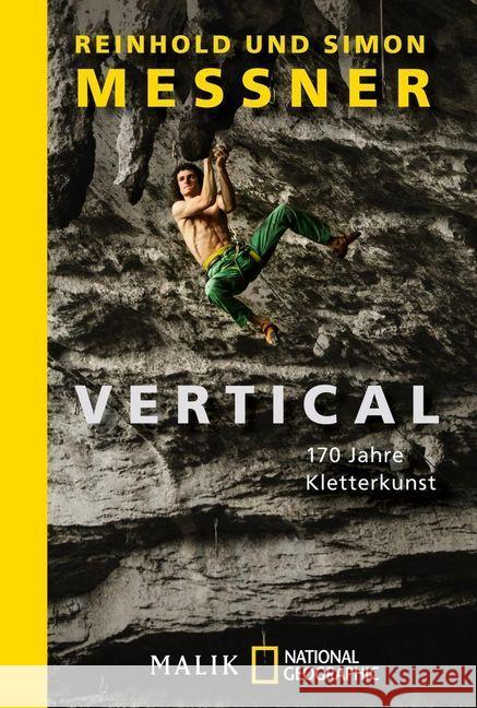 Vertical : 170 Jahre Kletterkunst Messner, Reinhold; Messner, Simon 9783492404808 Malik