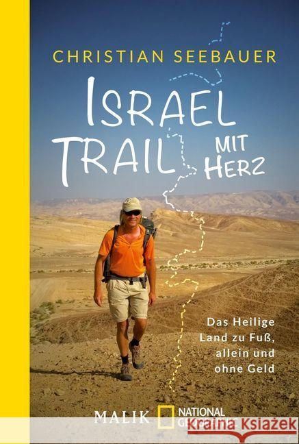 Israel Trail mit Herz : Das Heilige Land zu Fuß, allein und ohne Geld Seebauer, Christian 9783492404969 National Geographic Taschenbuch