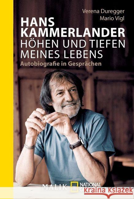 Hans Kammerlander - Höhen und Tiefen meines Lebens : Autobiografie in Gesprächen Kammerlander, Hans; Duregger, Verena; Vigl, Mario 9783492405058