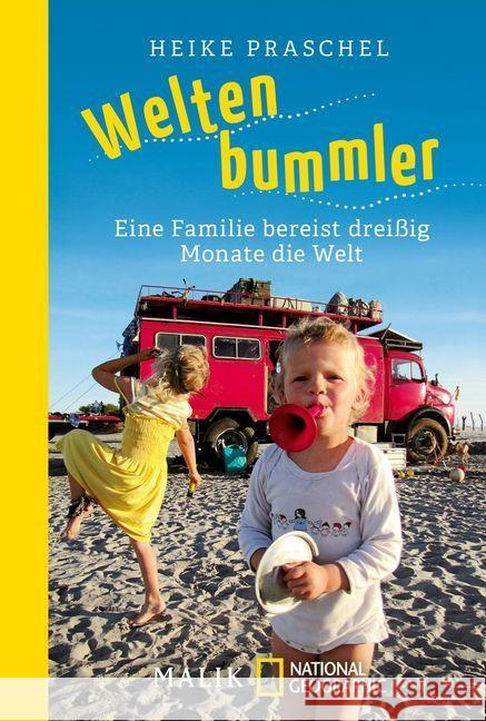 Weltenbummler : Eine Familie bereist dreißig Monate die Welt Praschel, Heike 9783492405812 Malik