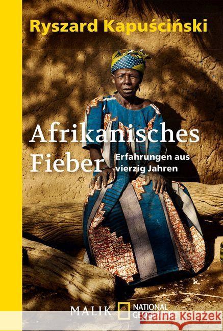 Afrikanisches Fieber : Erfahrungen aus vierzig Jahren Kapuscinski, Ryszard 9783492406079 National Geographic