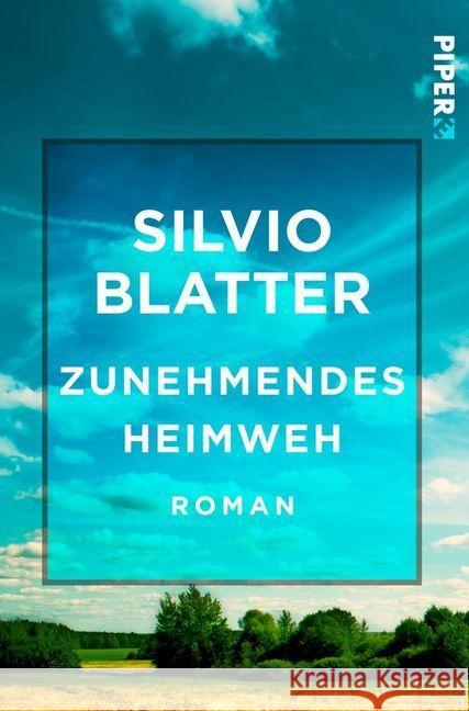 Zunehmendes Heimweh : Roman Blatter, Silvio 9783492500272