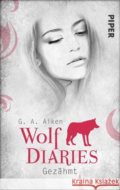 Gezähmt : Wolf Diaries 1 Aiken, G. A. 9783492501668 Piper Fantasy