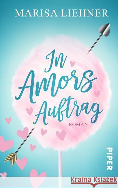 In Amors Auftrag : Roman Liehner, Marisa 9783492501903