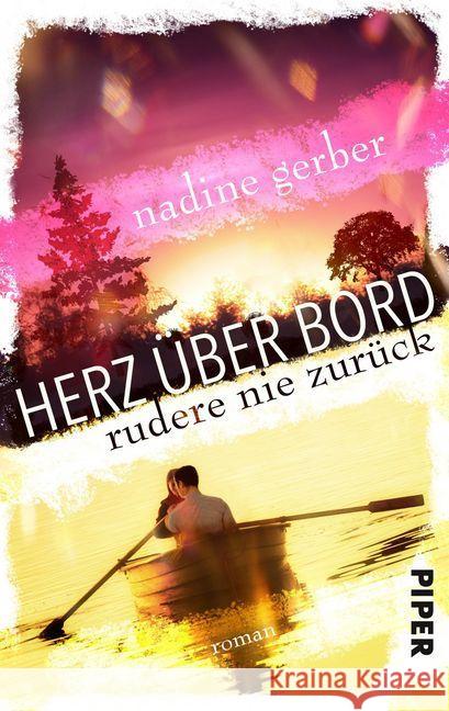 Herz über Bord - Rudere nie zurück : Roman Gerber, Nadine 9783492502214 Piper Gefühlvoll