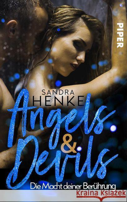 Angels & Devils - Die Macht deiner Berührung : Erotischer Thriller Henke, Sandra 9783492502382 Piper Spannungsvoll