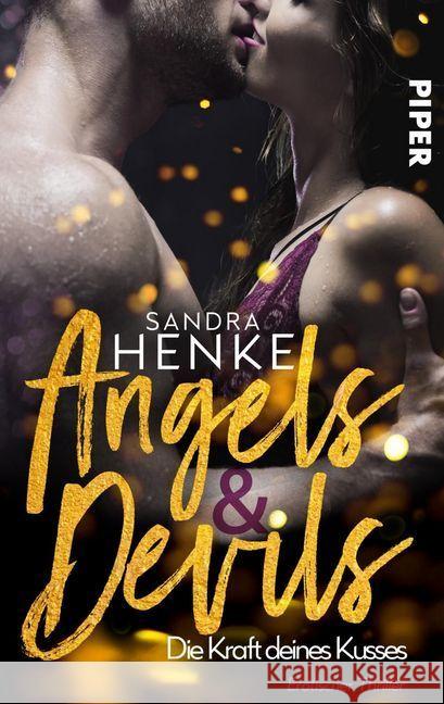 Angels & Devils - Die Kraft deines Kusses : Erotischer Thriller Henke, Sandra 9783492502597 Piper Spannungsvoll