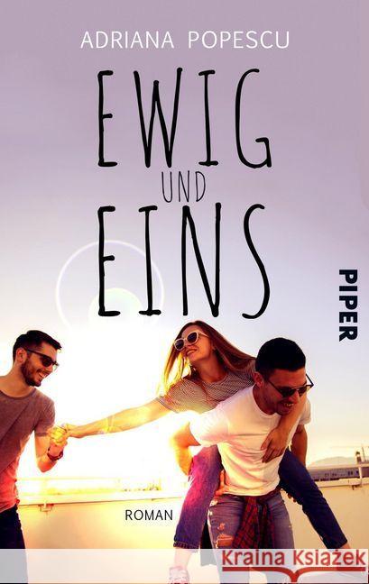 Ewig und eins : Roman Popescu, Adriana 9783492502658 Piper Gefühlvoll