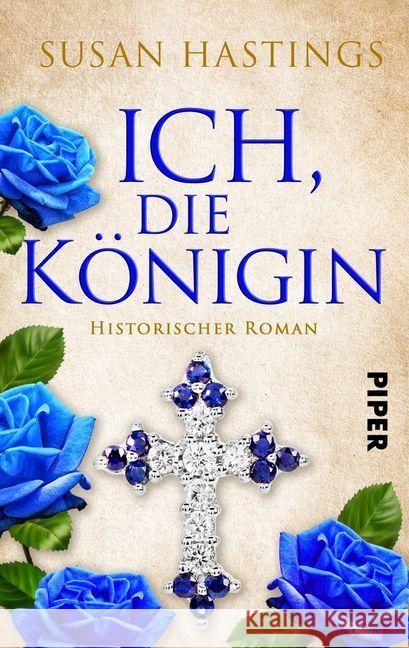 Ich, die Königin : Historischer Roman um Königin Isabella von Kastilien Hastings, Susan 9783492503044 Piper Schicksalsvoll