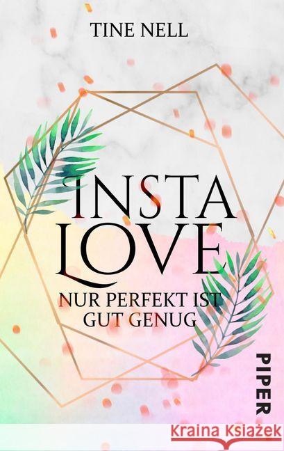 Insta Love - Nur perfekt ist gut genug : Roman Nell, Tine 9783492503211 Piper Gefühlvoll