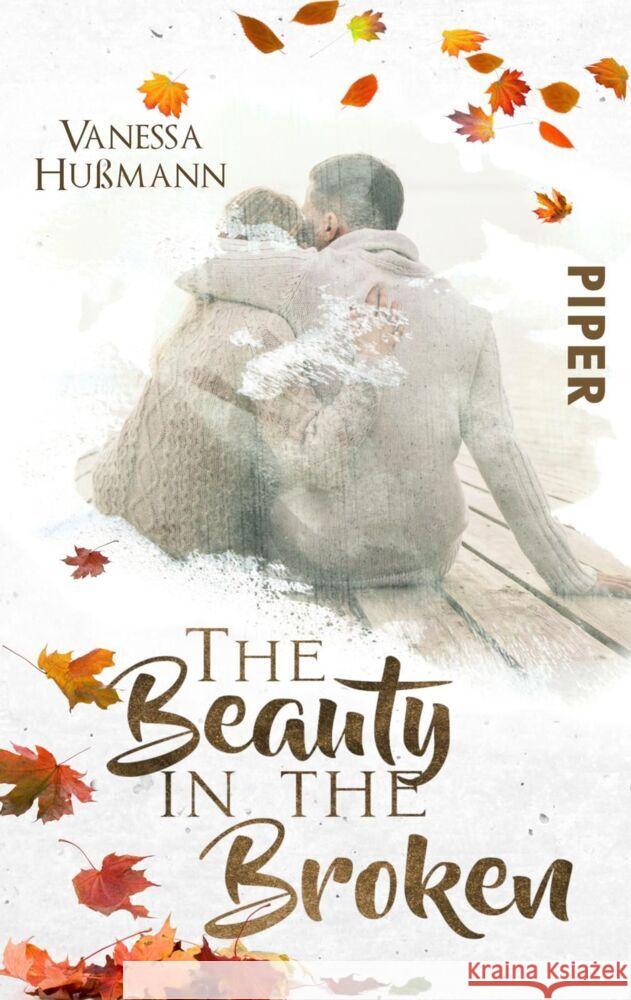 The Beauty in the Broken : Roman Hußmann, Vanessa 9783492503440 Piper Gefühlvoll