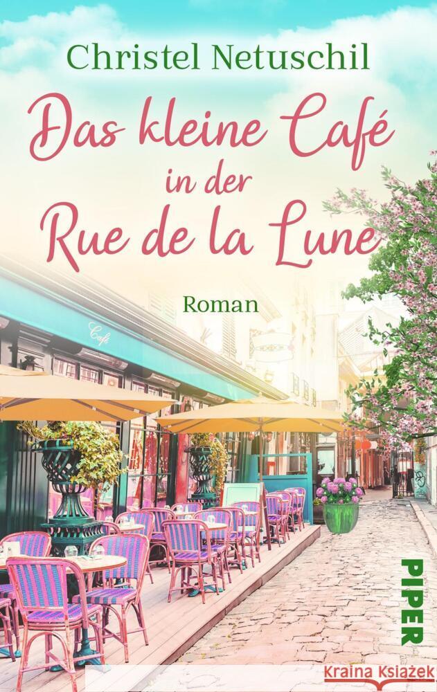 Das kleine Café in der Rue de la Lune Netuschil, Christel 9783492506847 Piper Schicksalsvoll