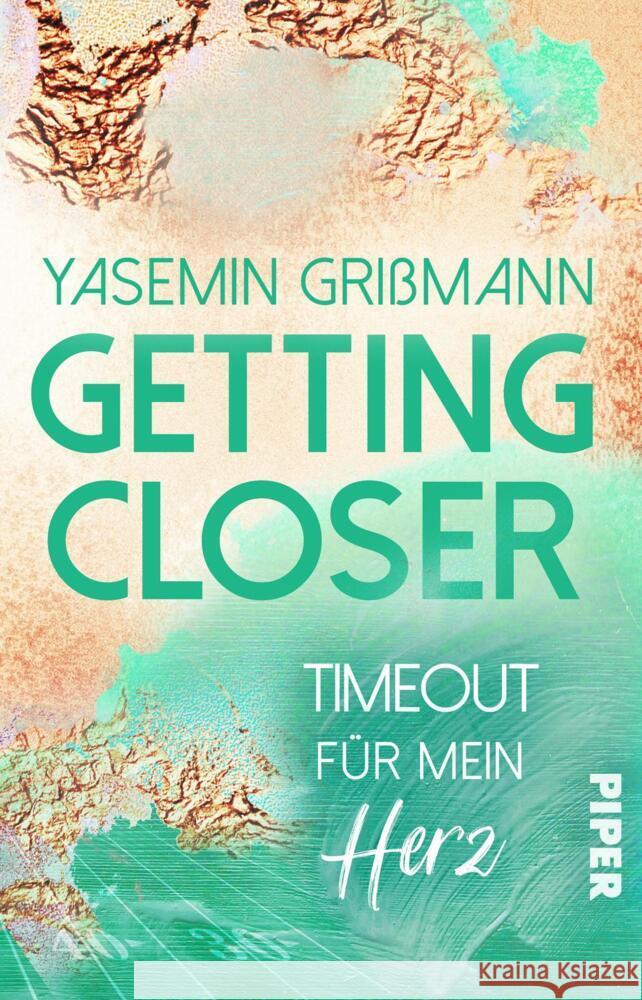 Getting Closer - Timeout für mein Herz Grißmann, Yasemin 9783492506885 between pages by Piper