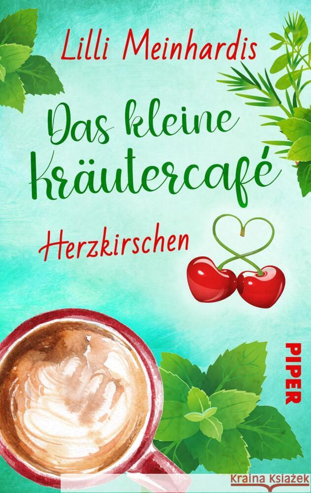 Das kleine Kräutercafé - Herzkirschen Meinhardis, Lilli 9783492507196