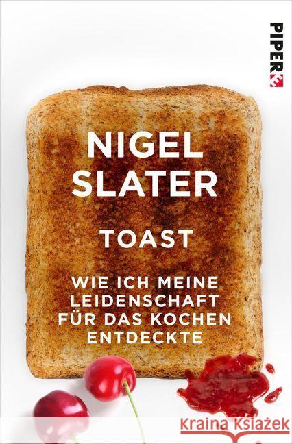 Toast : Wie ich meine Leidenschaft für das Kochen entdeckte Slater, Nigel 9783492550291 Piper Edition