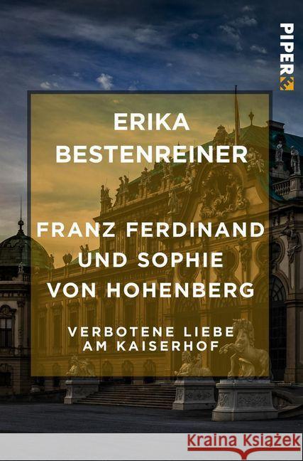 Franz Ferdinand und Sophie von Hohenberg : Verbotene Liebe am Kaiserhof Bestenreiner, Erika 9783492550321 Piper Edition