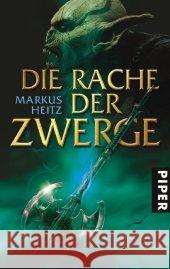 Die Rache der Zwerge : Roman. Ausgezeichnet mit dem Deutschen Phantastik-Preis 2006 als bester deutschsprachiger Roman Heitz, Markus   9783492701143 Piper