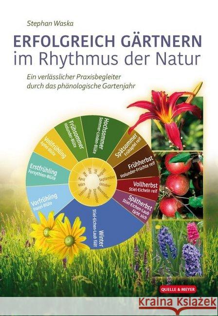 Erfolgreich Gärtnern im Rhythmus der Natur : Ein verlässlicher Praxisbegleiter durch das phänologische Gartenjahr Waska, Stephan 9783494017402