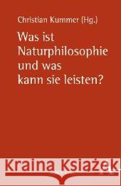 Was ist Naturphilosophie und was kann sie leisten? Kummer, Christian   9783495483237