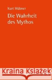 Die Wahrheit des Mythos Hübner, Kurt   9783495483633 Alber