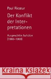 Der Konflikt der Interpretationen : Ausgewählte Aufsätze (1960-1969) Ricoeur, Paul Creutz, Daniel Gander, Hans-Helmuth 9783495483671 Alber