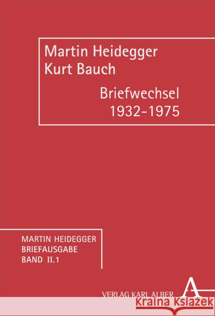 Briefwechsel 1932-1975. Abt.2 : Vorw. v. Alfred Denker Heidegger, Martin Bauch, Kurt Heidegger, Almuth 9783495484098 Alber