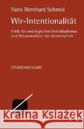 Wir-Intentionalität : Kritik des ontologischen Individualismus und Rekonstruktion der Gemeinschaft Schmid, Hans Bernhard 9783495484906 Alber