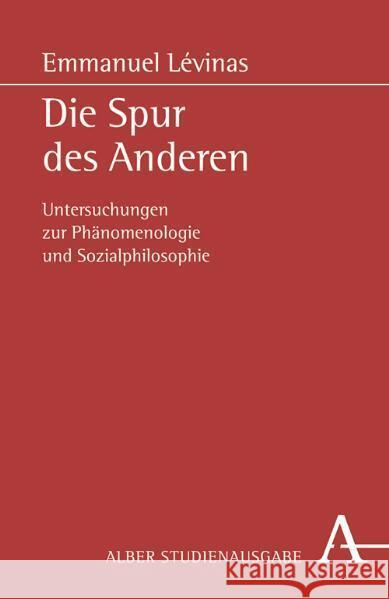 Die Spur Des Anderen: Untersuchungen Zur Phanomenologie Und Sozialphilosophie Levinas, Emmanuel 9783495485019 Alber