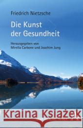 Die Kunst der Gesundheit Nietzsche, Friedrich 9783495485156 Alber