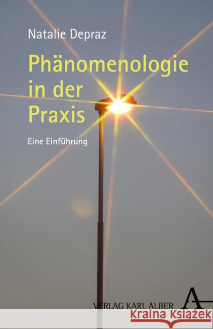 Phänomenologie in der Praxis : Eine Einführung Depraz, Natalie 9783495485569 Alber