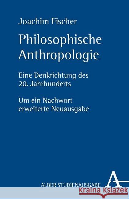 Philosophische Anthropologie: Eine Denkrichtung Des 20. Jahrhunderts Joachim Fischer 9783495485781 Verlag Karl Alber