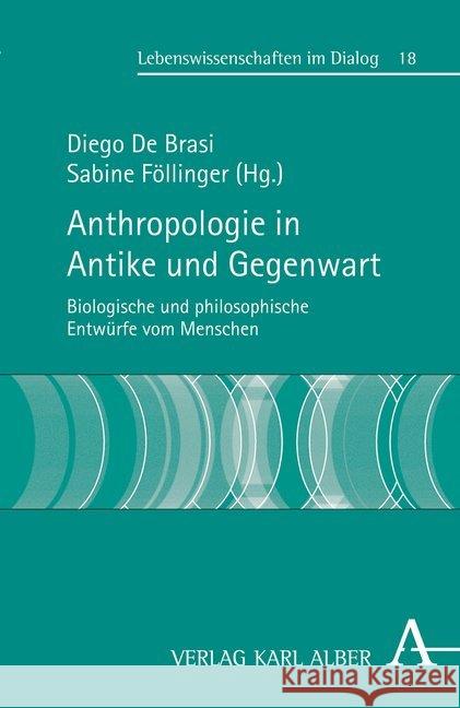 Anthropologie in Antike Und Gegenwart: Biologische Und Philosophische Entwurfe Vom Menschen de Brasi, Diego 9783495487006