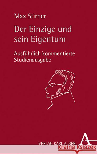 Der Einzige Und Sein Eigentum: Ausfuhrlich Kommentierte Studienausgabe Stirner, Max 9783495488416