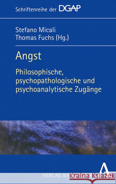 Angst: Philosophische, Psychopathologische Und Psychoanalytische Zugange Micali, Stefano 9783495488591