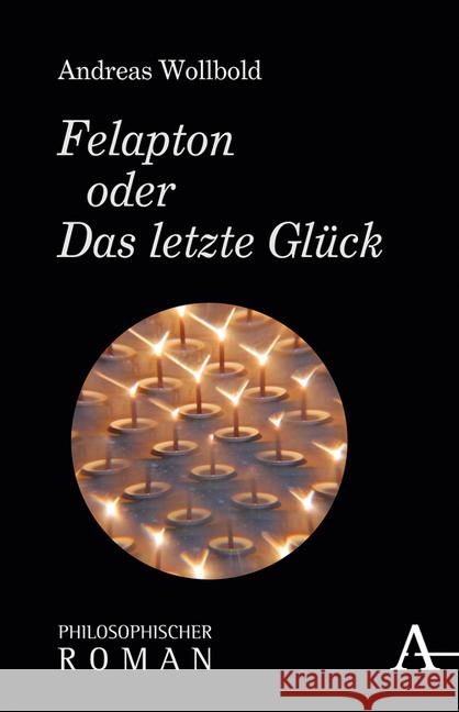 Felapton Oder Das Letzte Gluck Wollbold, Andreas 9783495488669