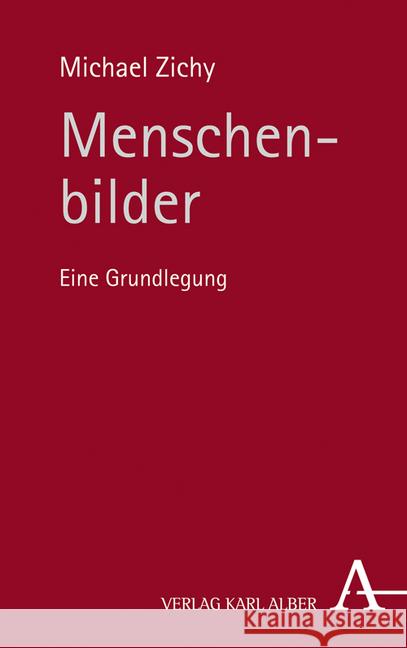 Menschenbilder: Eine Grundlegung Zichy, Michael 9783495488799 Alber