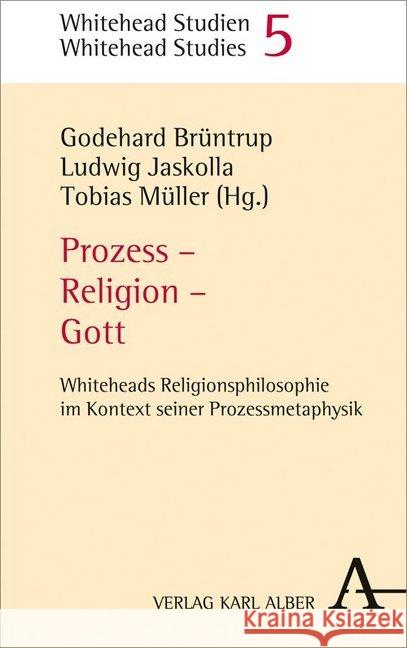 Prozess - Religion - Gott: Whiteheads Religionsphilosophie Im Kontext Seiner Prozessmetaphysik Bruntrup, Godehard 9783495489604 Verlag Karl Alber