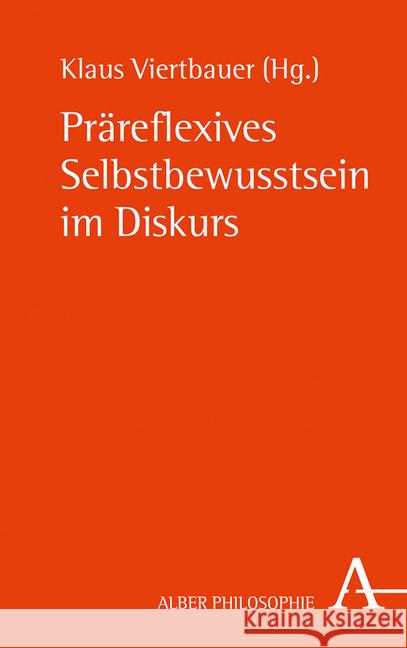 Prareflexives Selbstbewusstsein Im Diskurs Viertbauer, Klaus 9783495489642