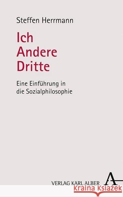 Ich - Andere - Dritte: Eine Einfuhrung in Die Sozialphilosophie Herrmann, Steffen 9783495490037