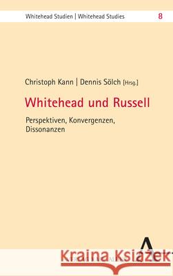 Whitehead Und Russell: Perspektiven, Konvergenzen, Dissonanzen Christoph Kann Dennis Solch 9783495490266