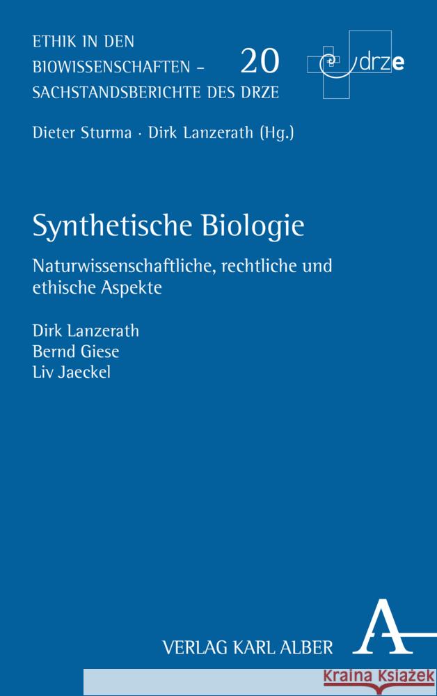 Synthetische Biologie: Naturwissenschaftliche, Rechtliche Und Ethische Aspekte Lanzerath, Dirk 9783495490532 Verlag Karl Alber