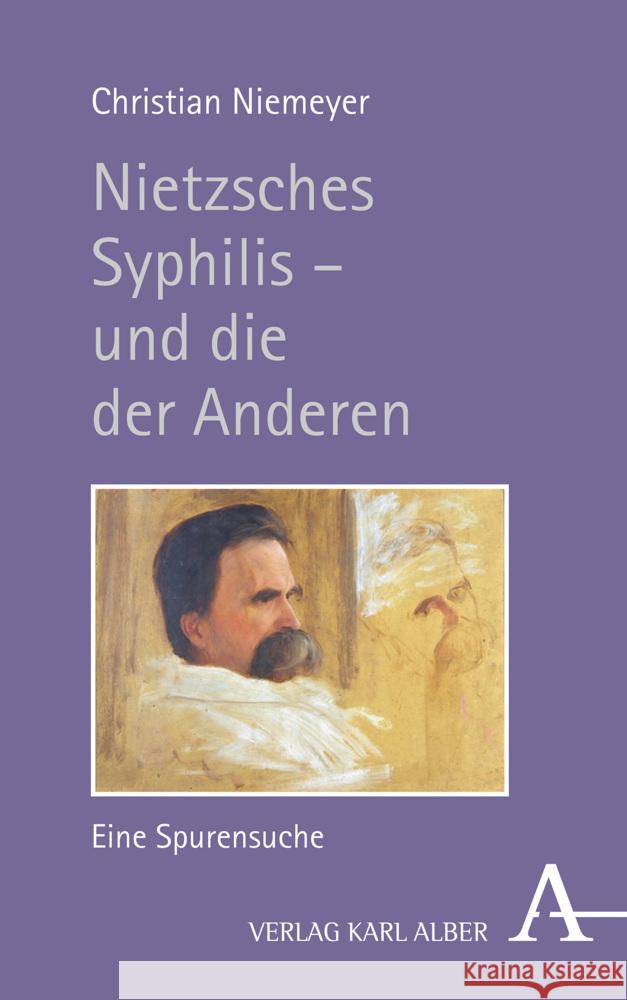 Nietzsches Syphilis - Und Die Der Anderen: Eine Spurensuche Niemeyer, Christian 9783495490648 Verlag Karl Alber