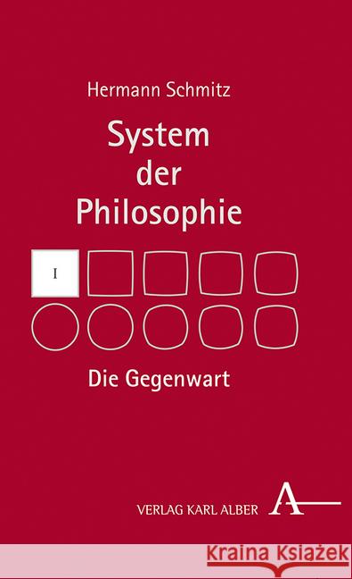 Die Gegenwart: System Der Philosophie, Band I Schmitz, Hermann 9783495490815 Alber