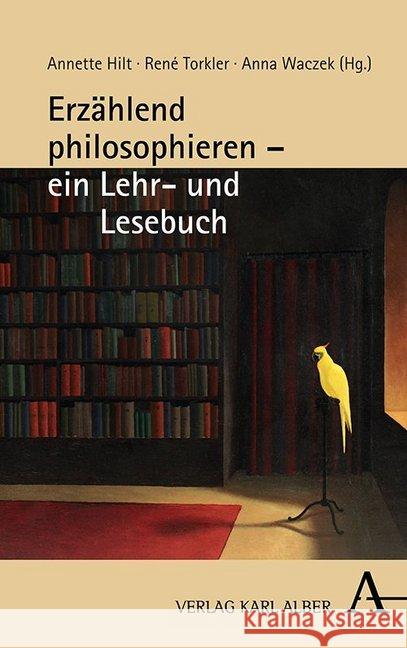 Erzahlend Philosophieren - Ein Lehr- Und Lesebuch Hilt, Annette 9783495490914