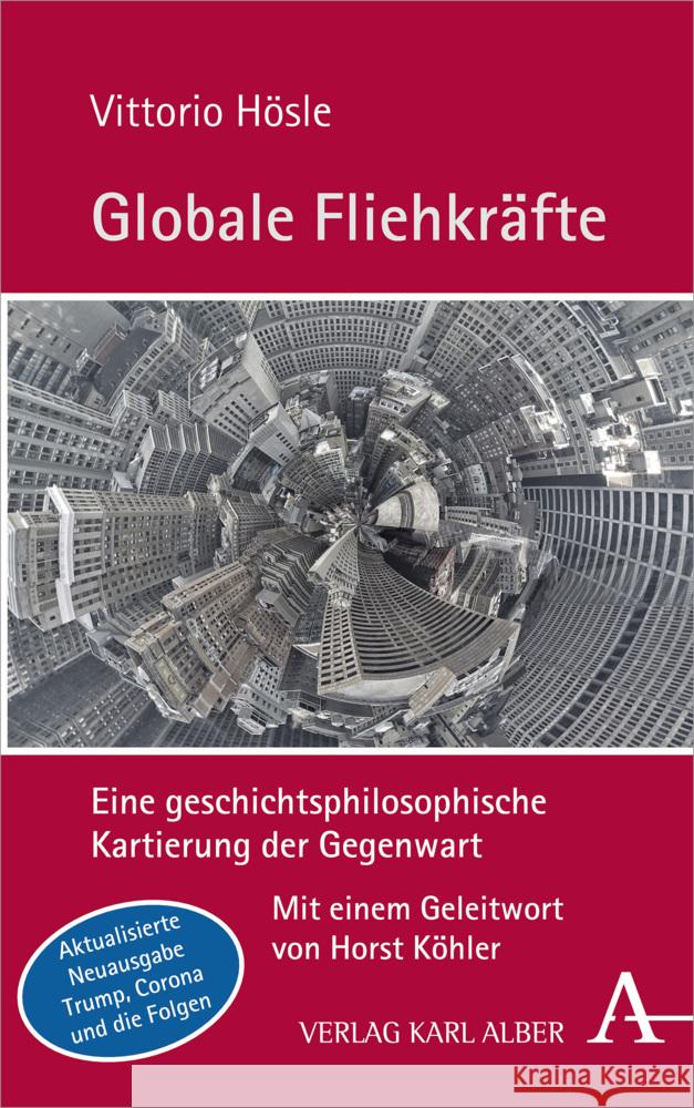 Globale Fliehkrafte: Eine Geschichtsphilosophische Kartierung Der Gegenwart. Aktualisierte Und Erweiterte Neuausgabe Hosle, Vittorio 9783495492079 Verlag Karl Alber