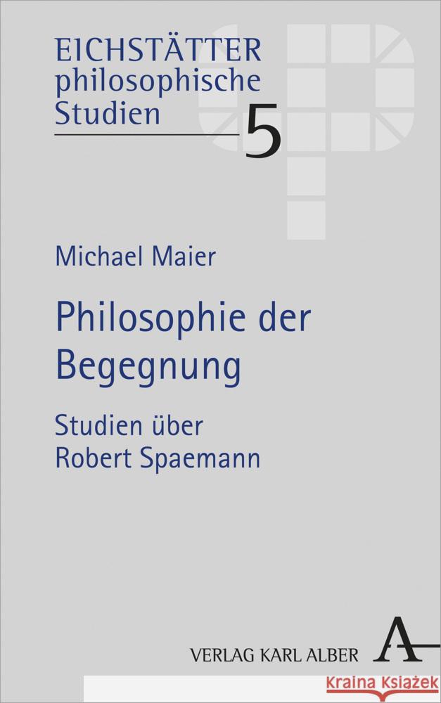 Philosophie Der Begegnung: Studien Uber Robert Spaemann Michael Maier 9783495492291