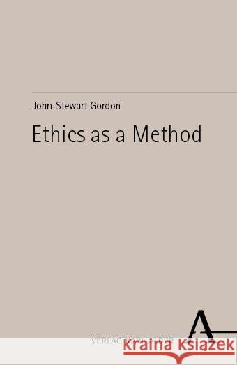 Ethics as a Method Gordon, John-Stewart 9783495992791