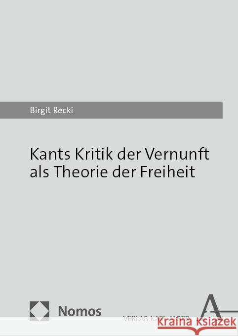 Kants Kritik Der Vernunft ALS Theorie Der Freiheit: Ein Parcours Birgit Recki 9783495992944