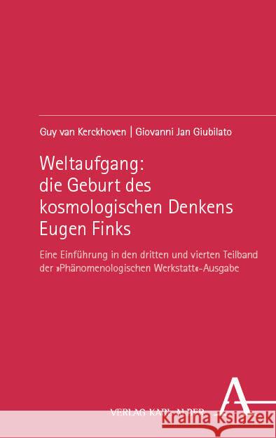 Weltaufgang: die Geburt des kosmologischen Denkens Eugen Finks van Kerckhoven, Guy, Giubilato, Giovanni Jan 9783495995204