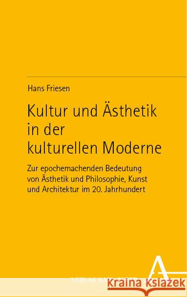 Kultur und Ästhetik in der kulturellen Moderne Friesen, Hans 9783495997802